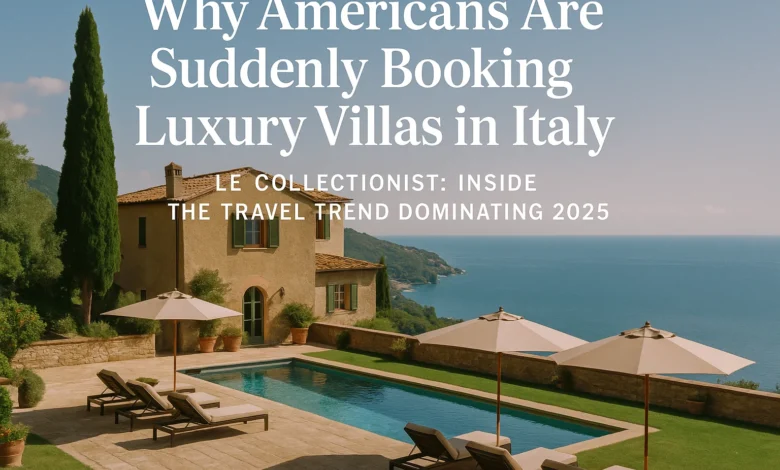 luxury villas italy le collectionist